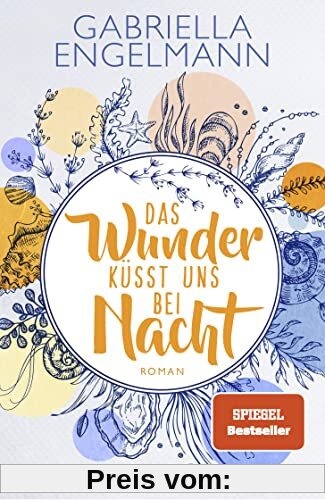 Das Wunder küsst uns bei Nacht: Roman | Charmant-idyllische Kleinstadt-Buchreihe um Familiengeheimnisse, Freundschaft und Liebe (Zauberhaftes Lütteby, Band 3)